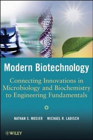 Modern Biotechnology: Connecting Innovations in Microbiology and Biochemistry to Engineering Fundamentals