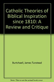 Catholic Theories of Biblical Inspiration since 1810: A Review and Critique