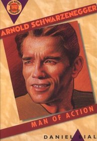 Arnold Schwarzenegger: Man of Action (Book Report Biography)