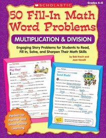 50 Fill-in Math Word Problems: Multiplication & Division: Engaging Story Problems for Students to Read, Fill-in, Solve, and Sharpen Their Math Skills