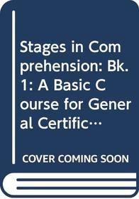 Stages in Comprehension: Bk. 1: A Basic Course for General Certificate of Secondary Education