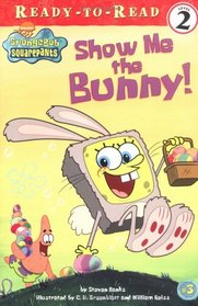 Show Me the Bunny! (SpongeBob SquarePants, Ready-to-Read, Level 2)