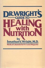 Dr. Wright's Guide to Healing With Nutrition