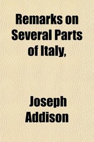 Remarks on Several Parts of Italy,