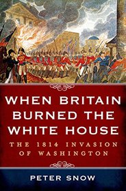 When Britain Burned the White House: The 1814 Invasion of Washington (Thorndike Press Large Print Nonfiction Series)