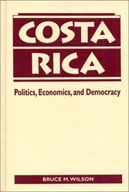 Costa Rica: Politics, Economics, and Democracy