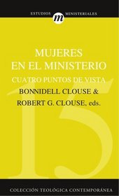 Mujeres en el ministerio: Four Views (Coleccion Teologica Contemporanea)