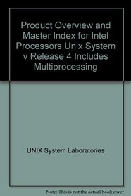 Product Overview and Master Index for Intel Processors Unix System V Release 4 Includes Multiprocessing