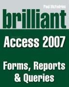 Brilliant Microsoft Access 2007 Forms, Reports and Queries