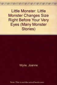 Little Monster: Little Monster Changes Size Right Before Your Very Eyes (Many Monster Stories)