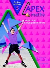 Apex Maths 5 Teacher's Handbook: Extension for all through Problem Solving (Apex Maths)