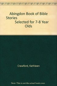 Abingdon Book of Bible Stories: Selected for 7-8 Year Olds