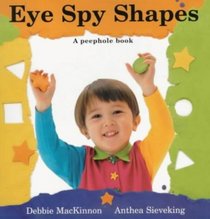 Eye Spy Shapes (A peep-hole book)