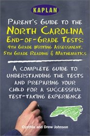Kaplan Parent'S Guide To The North Carolina End-Of-Grade Tests : A Complete Guide To Understanding The Tests And Preparing Your Child For A Succe