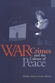 War Crimes and the Culture of Peace (Senator Keith Davey Lectures)
