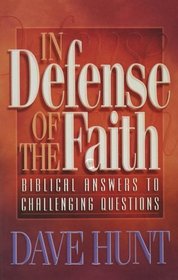In Defense of the Faith: Biblical Answers to Challenging Questions