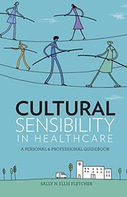 Cultural Sensibility in Healthcare: A Personal & Professional Guidebook