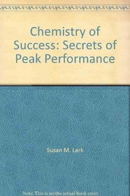 Chemistry of Success: Secrets of Peak Performance
