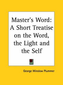 Master's Word: A Short Treatise on the Word, the Light and the Self