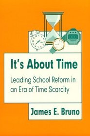 It's About Time: Leading School Reform in an Era of Time Scarcity