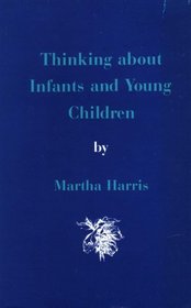 Thinking About Infants and Young Children (The Roland Harris Educational Trust Library)