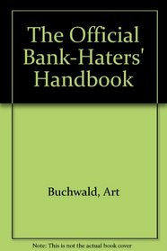 The Official Bank-Haters' Handbook
