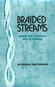 Braided Streams, Esther and a Woman's Way of Growing