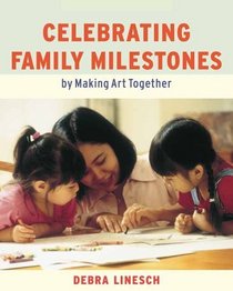 Celebrating Family Milestones: By Making Art Together