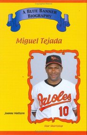 Miguel Tejada: Star Shortstop (Blue Banner Biographies)