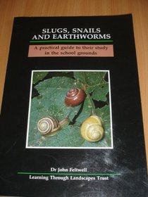 Slugs, Snails and Earthworms: A Practical Guide to Their Study in the School Grounds