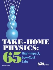 Take-Home Physics: 65 High-Impact, Low-Cost Labs (PB240X)
