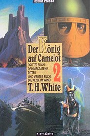 Der Knig auf Camelot, 2 Bde. Neuausgabe, Bd.2, Der miratene Ritter (German Edition)