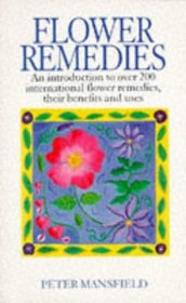 Flower Remedies: An Introduction to over 200 International Flower Remedies, Their Benefits and Uses (Natural therapies)