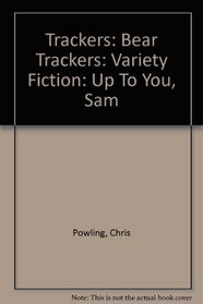 Trackers: Bear Trackers: Variety Fiction: Up to You, Sam