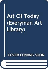Art of Today (Everyman Art Library)