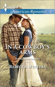 In a Cowboy's Arms (Hitting Rocks Cowboys, Bk 1) (Harlequin American Romance)