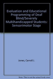 Evaluation and Educational Programming of Deaf Blind/Severely Multihandicapped Students: Sensorimotor Stage