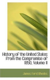 History of the United States from the Compromise of 1850, Volume II