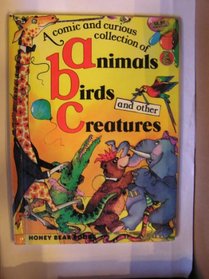 A Comic and Curious Collection of Animals, Birds and Other Creatures