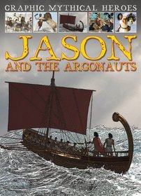 Jason and the Argonauts (Graphic Mythical Heroes)