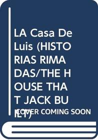 LA Casa De Luis (Historias Rimadas/the House That Jack Built) (Spanish Edition)