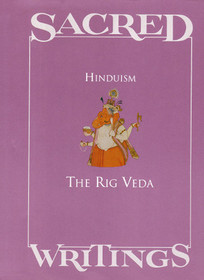 Sacred Writings Hinduism: The Rig Veda