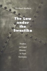 The Law under the Swastika : Studies on Legal History in Nazi Germany