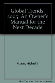 Global Trends, 2005: An Owner's Manual for the Next Decade
