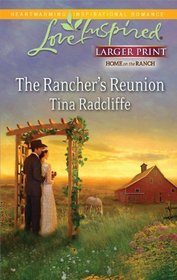 The Rancher's Reunion (Home on the Ranch, Bk 6) (Love Inspired, No 611) (Larger Print)