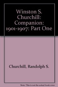 Winston S. Churchill: Companion: 1901-1907: Part One
