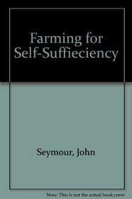 Farming for Self-Sufficiency: Independence on a Five-Acre Farm