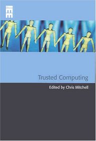 Trusted Computing (Professional Applications of Computing) (Professional Applications of Computing)