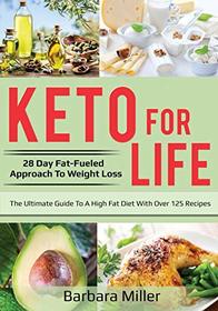 Keto for Life: 28 Day Fat-Fueled Approach to Fat Loss