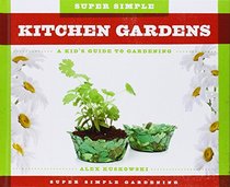 Super Simple Kitchen Gardens: A Kid's Guide to Gardening (Super Simple Gardening)